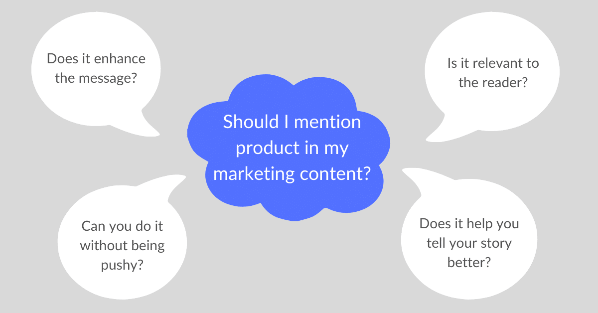 4 questions to help you figure out whether to mention product in your content